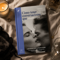 Cómo tener Conversaciones que Enamoran